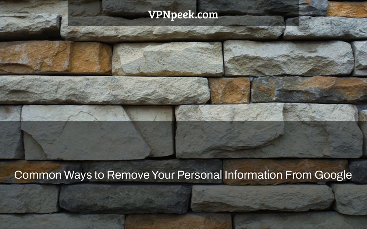 Common Ways to Remove Your Personal Information From Google