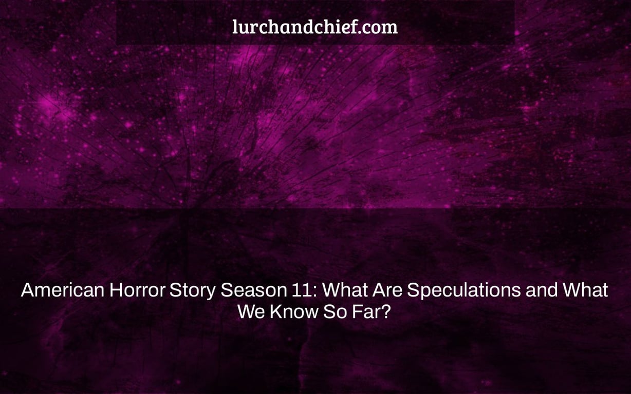 American Horror Story Season 11: What Are Speculations and What We Know So Far?