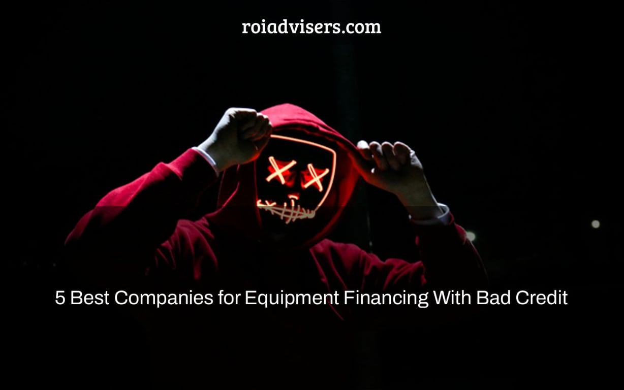 5 Best Companies for Equipment Financing With Bad Credit