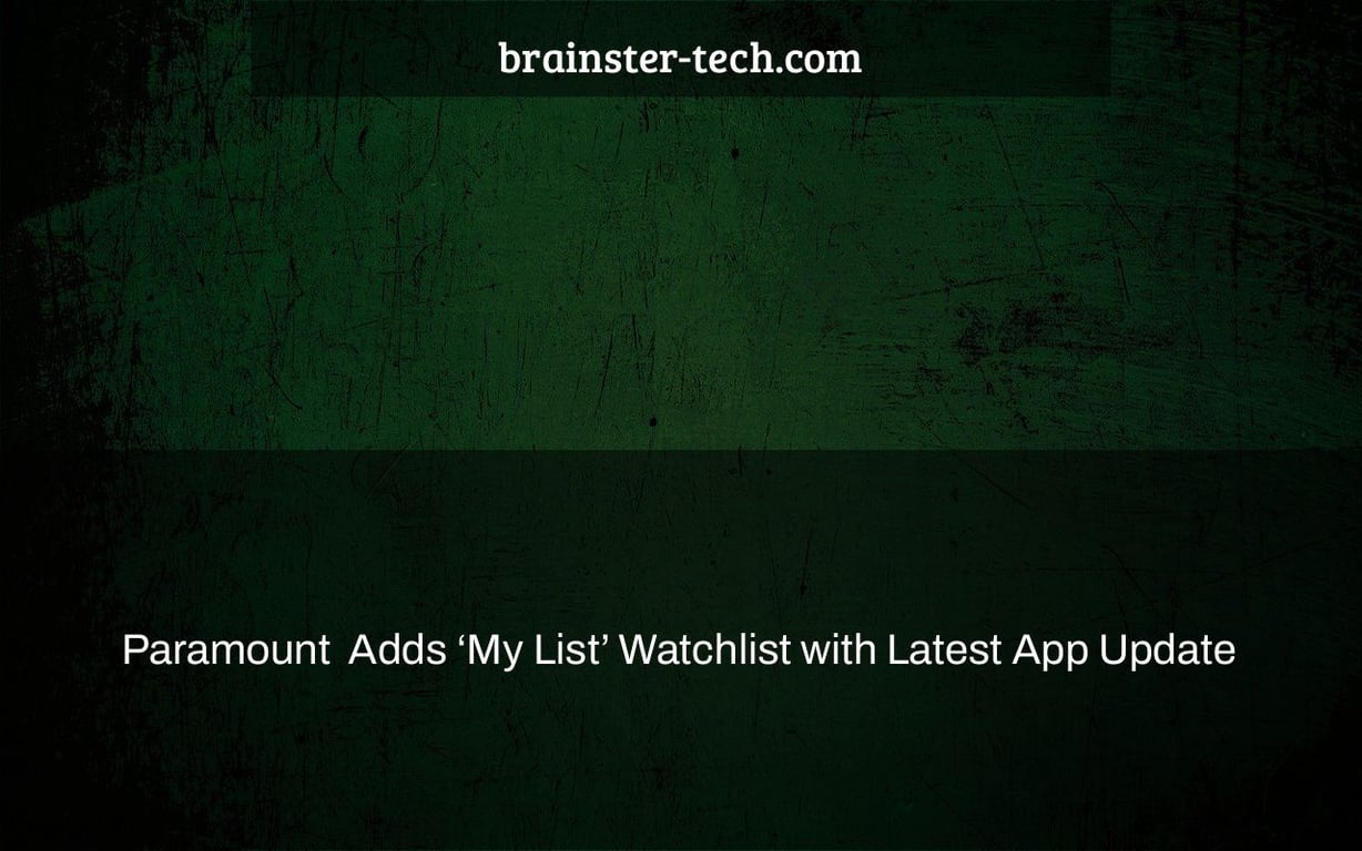 Paramount+ Adds ‘My List’ Watchlist with Latest App Update