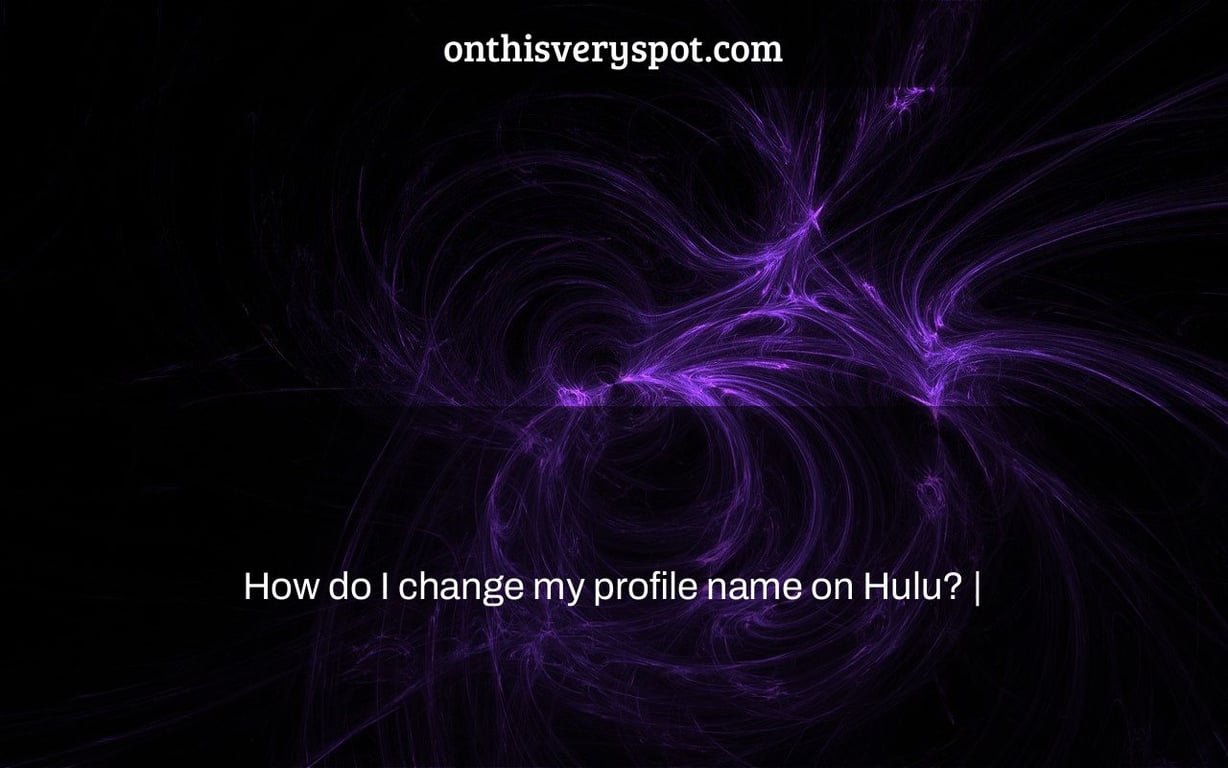 How do I change my profile name on Hulu? |
