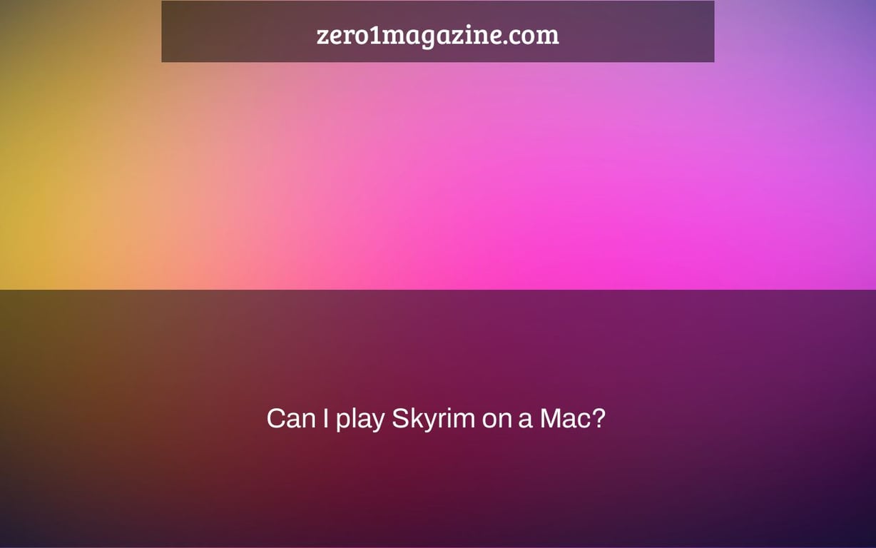 Can I play Skyrim on a Mac?