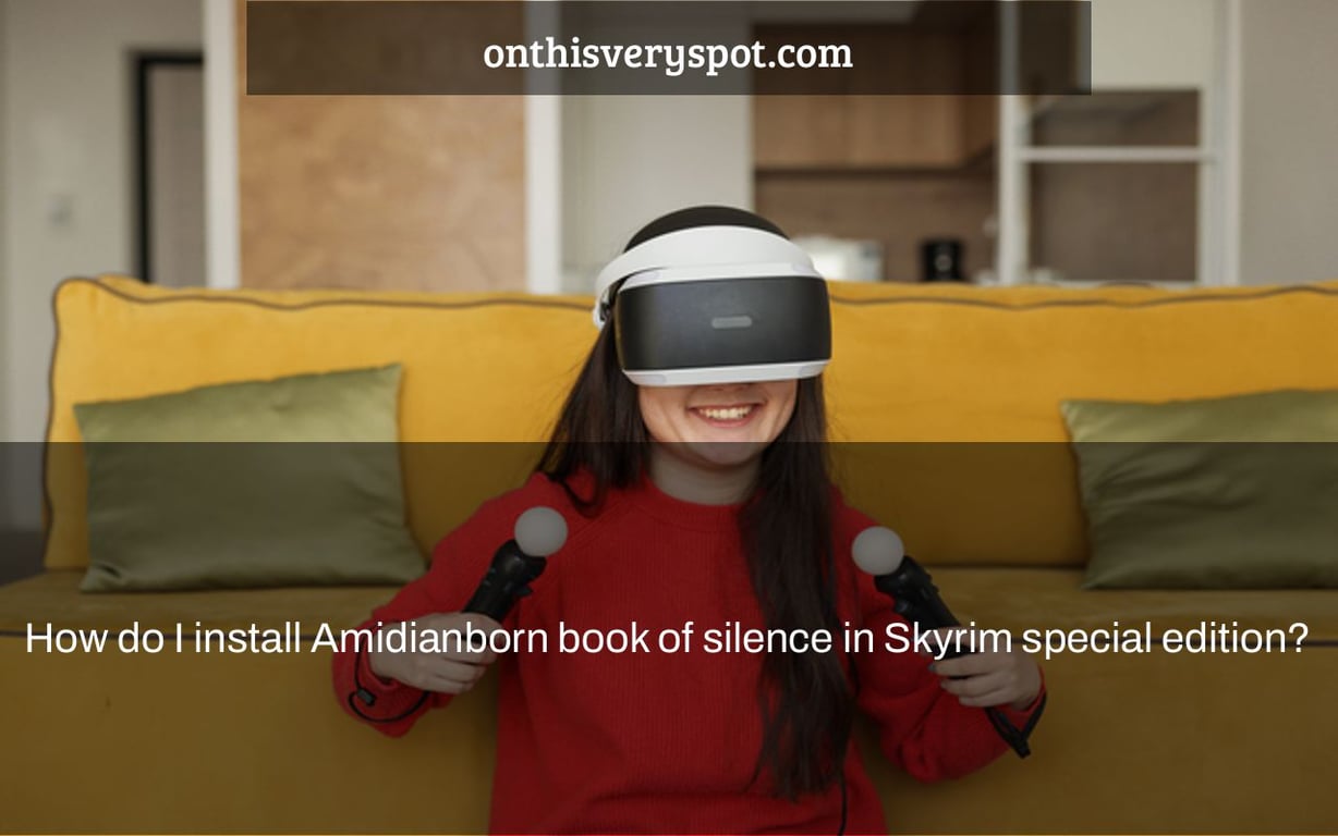 How do I install Amidianborn book of silence in Skyrim special edition?