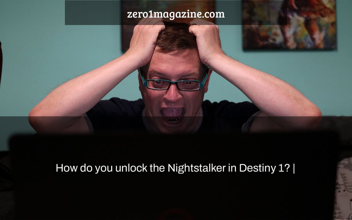 How do you unlock the Nightstalker in Destiny 1? |