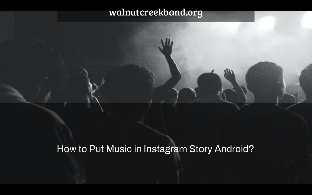 How to Put Music in Instagram Story Android?