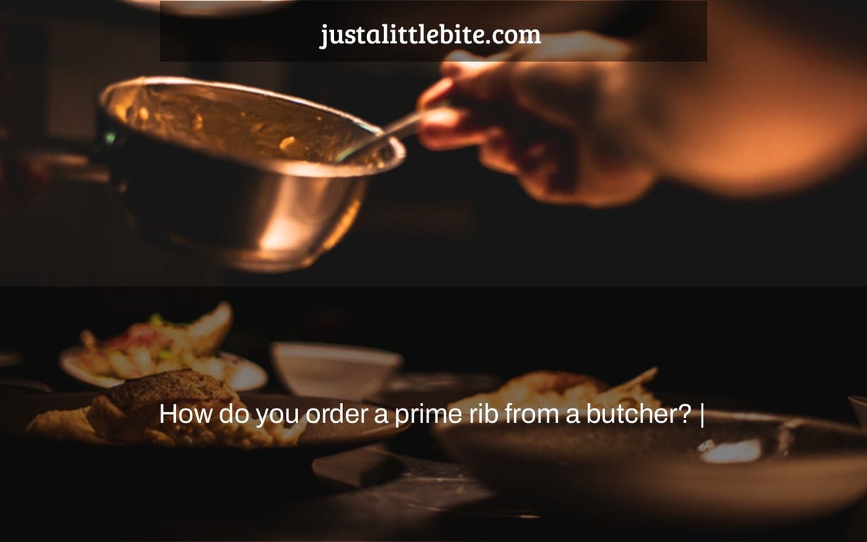 How do you order a prime rib from a butcher? |