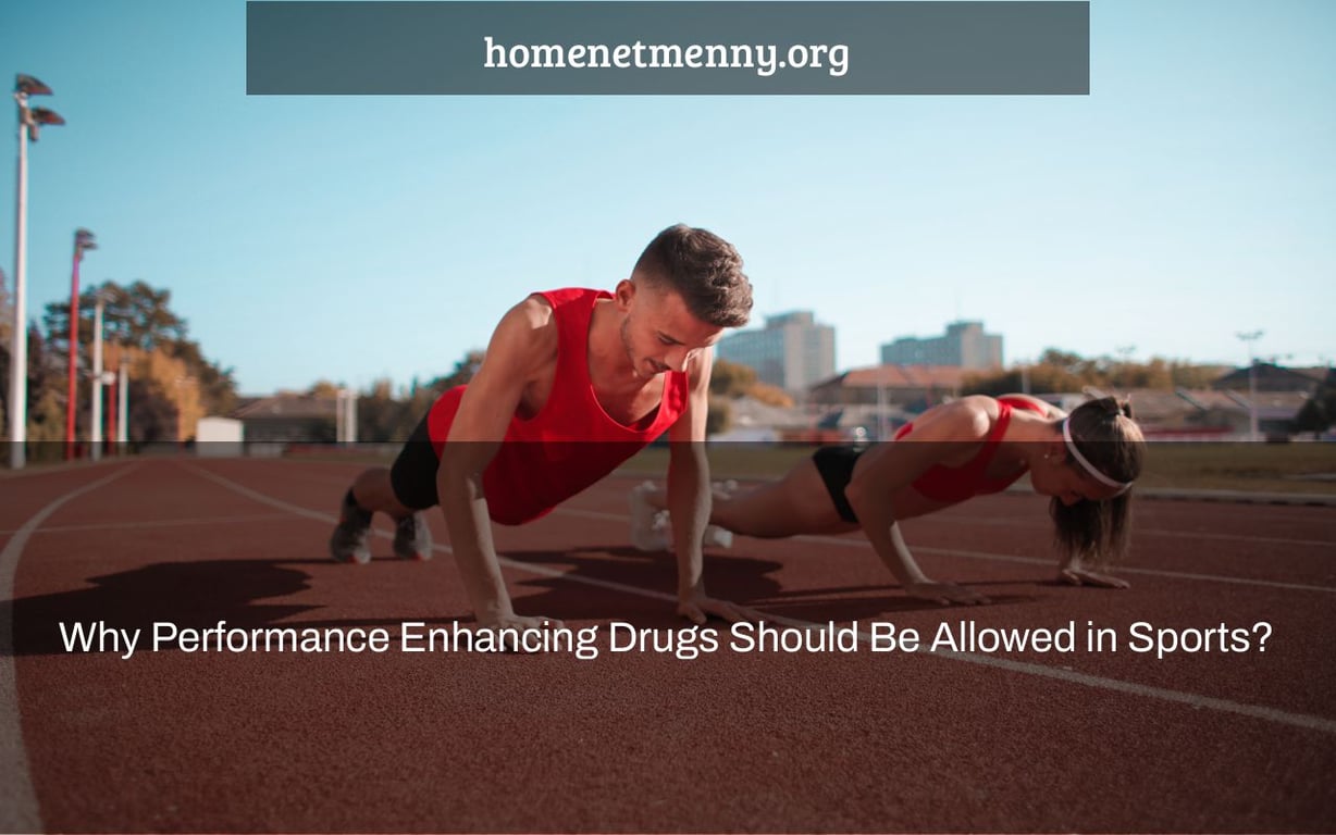 Why Performance Enhancing Drugs Should Be Allowed in Sports?