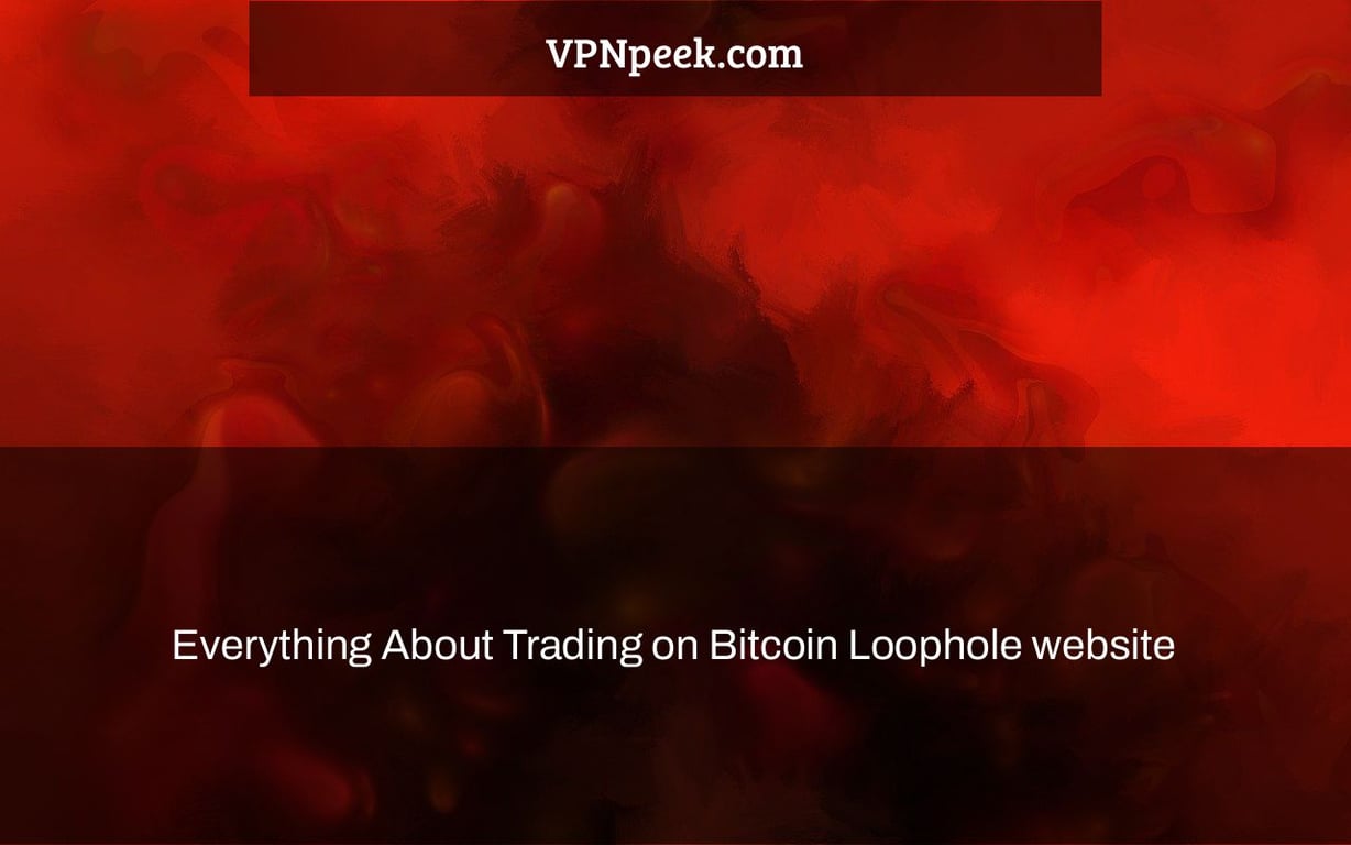 Everything About Trading on Bitcoin Loophole website