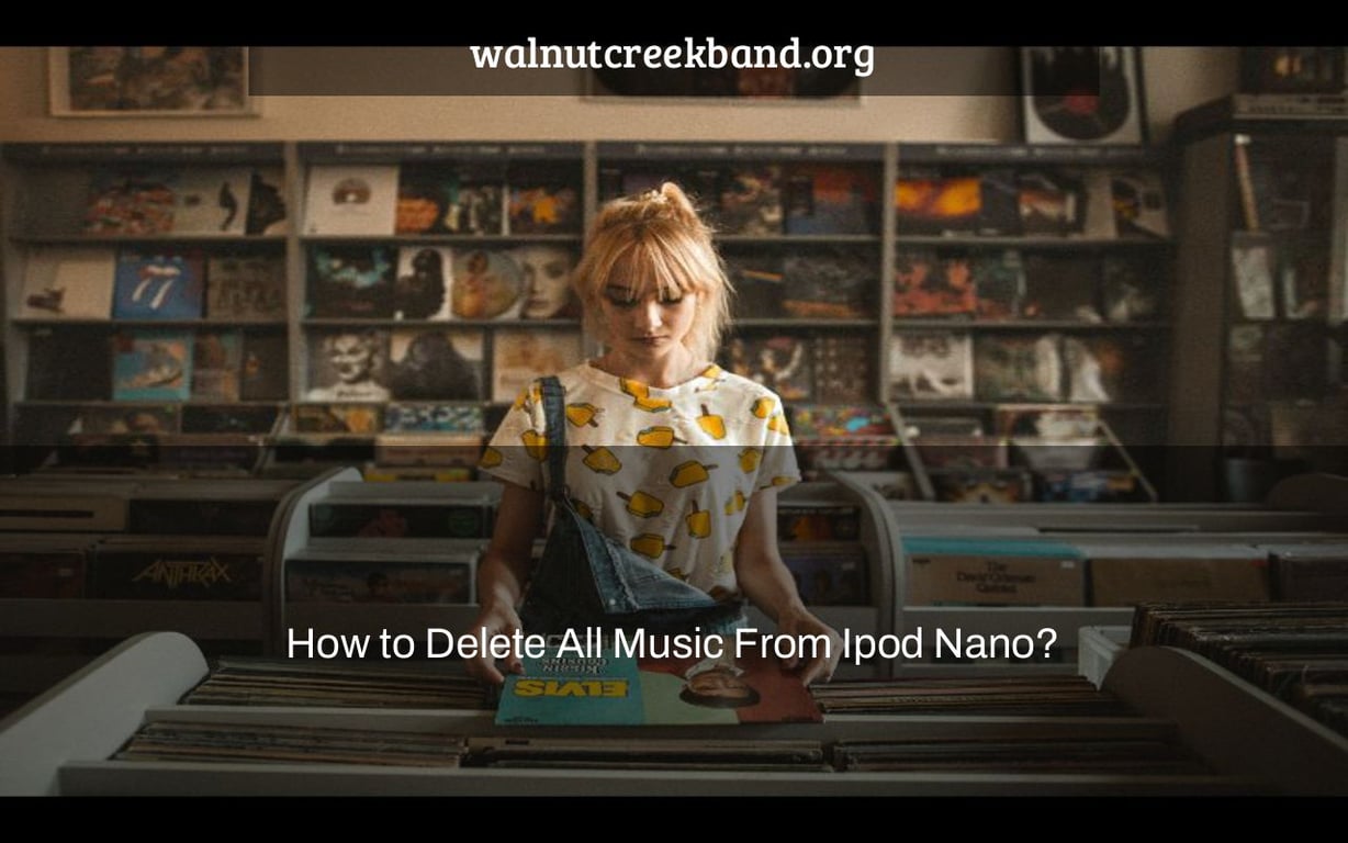 How to Delete All Music From Ipod Nano?