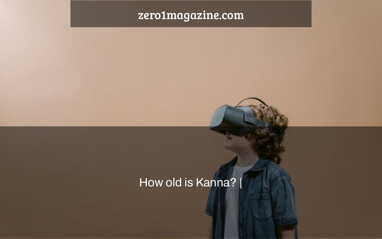 How old is Kanna? |
