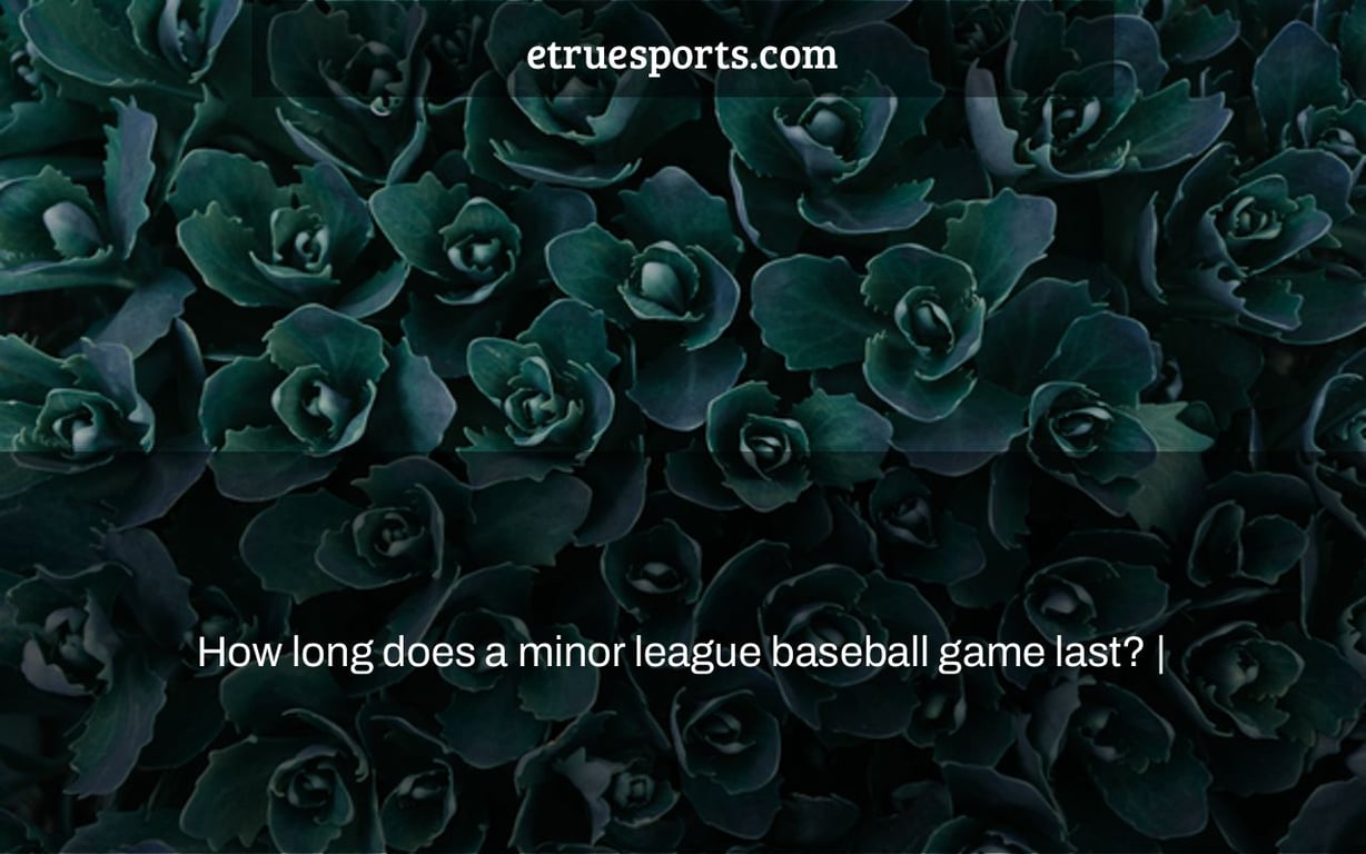 How long does a minor league baseball game last? |