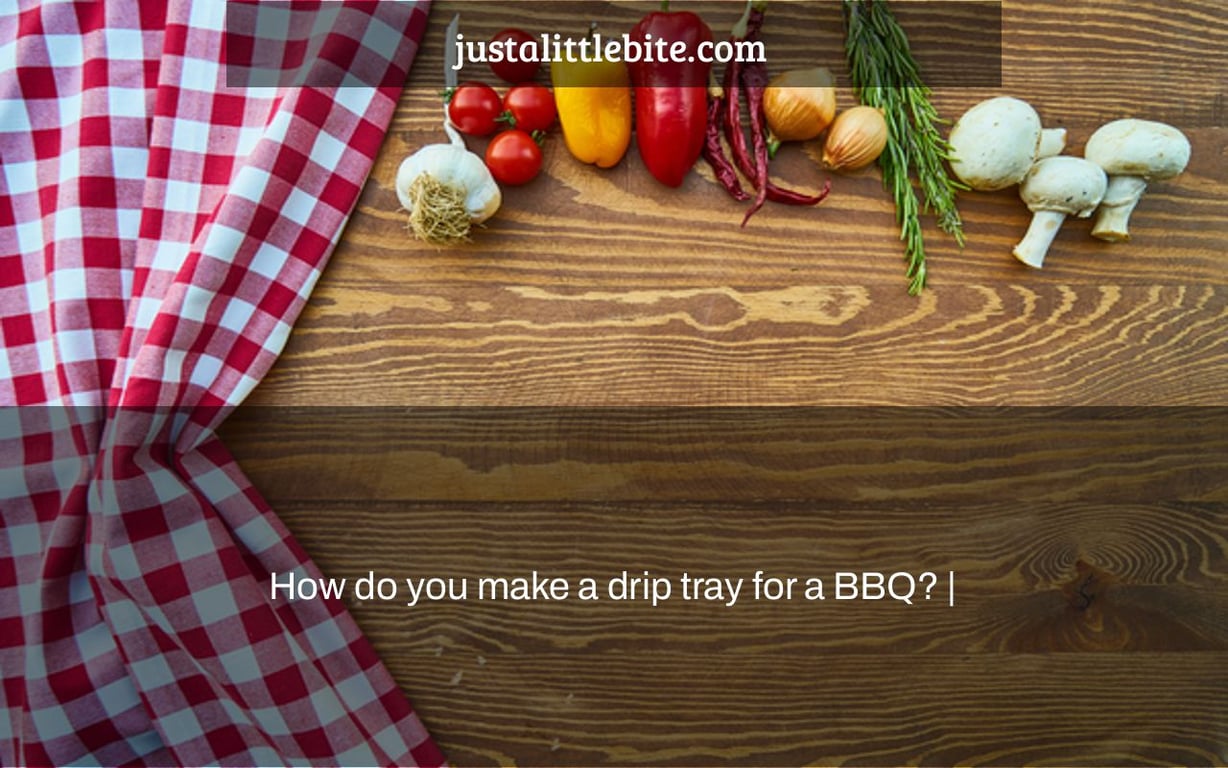 How do you make a drip tray for a BBQ? |