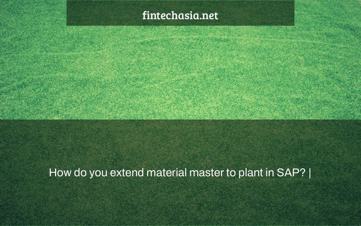 How do you extend material master to plant in SAP? |