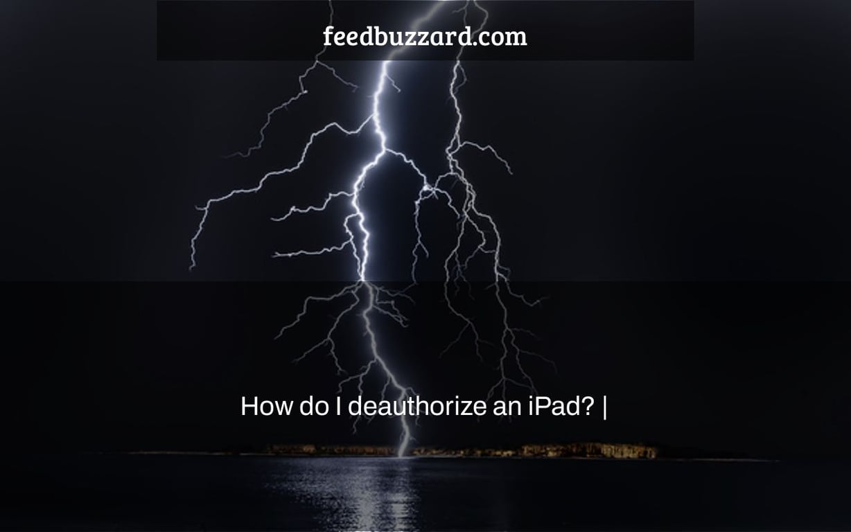 How do I deauthorize an iPad? |