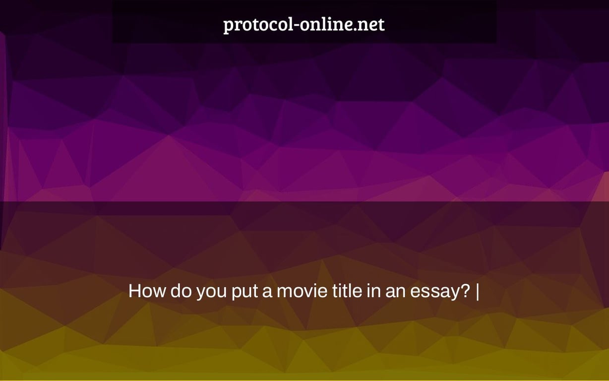 How do you put a movie title in an essay? |