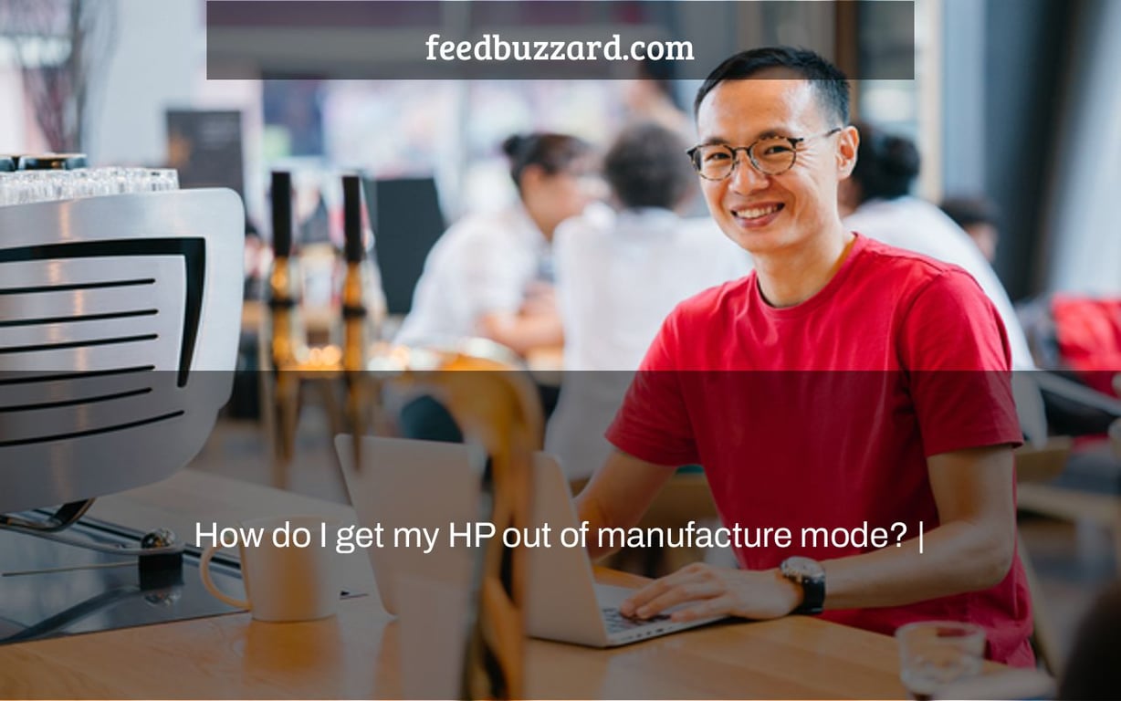 How do I get my HP out of manufacture mode? |