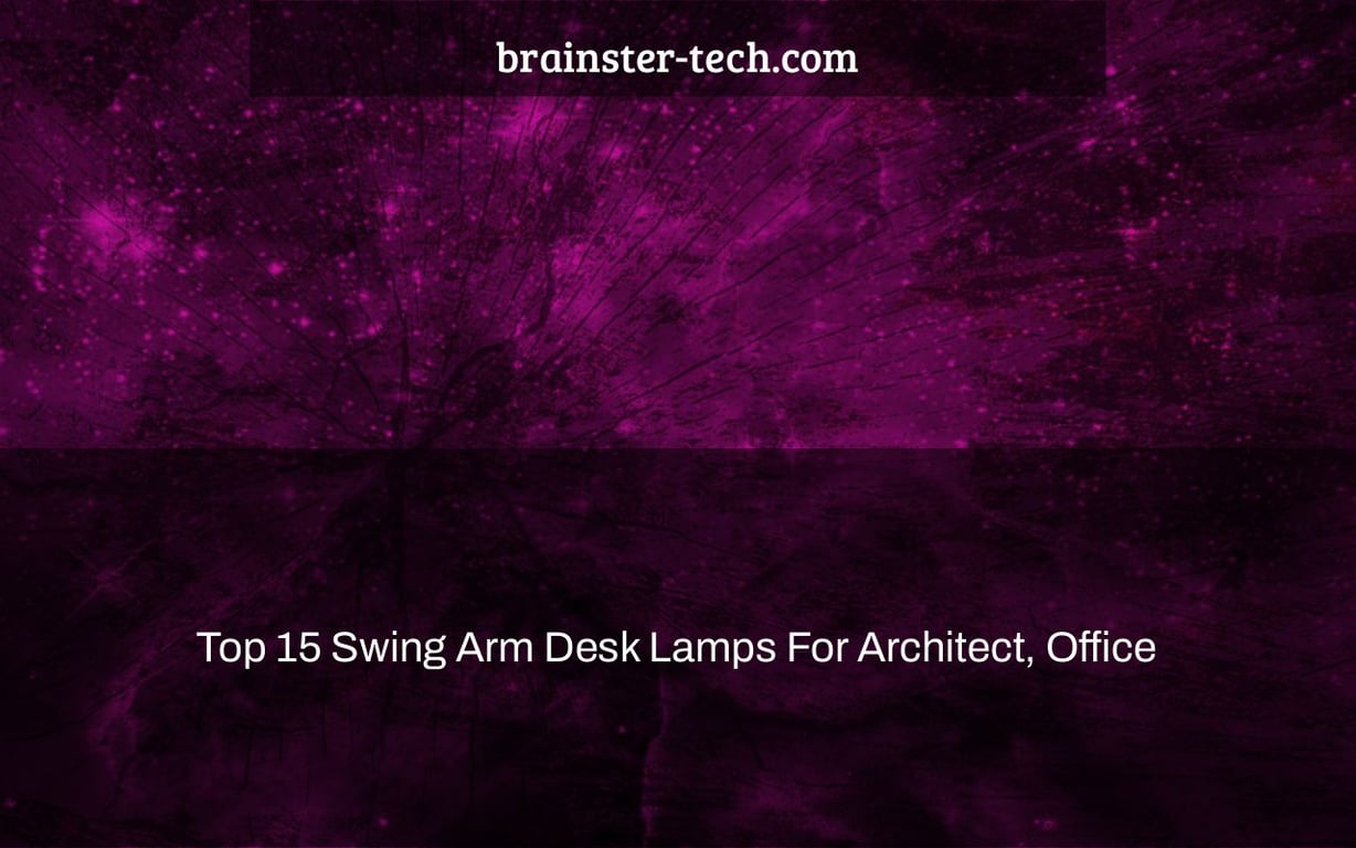 Top 15 Swing Arm Desk Lamps For Architect, Office & More Jobs