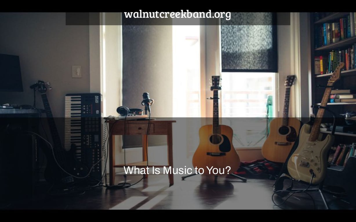What Is Music to You?