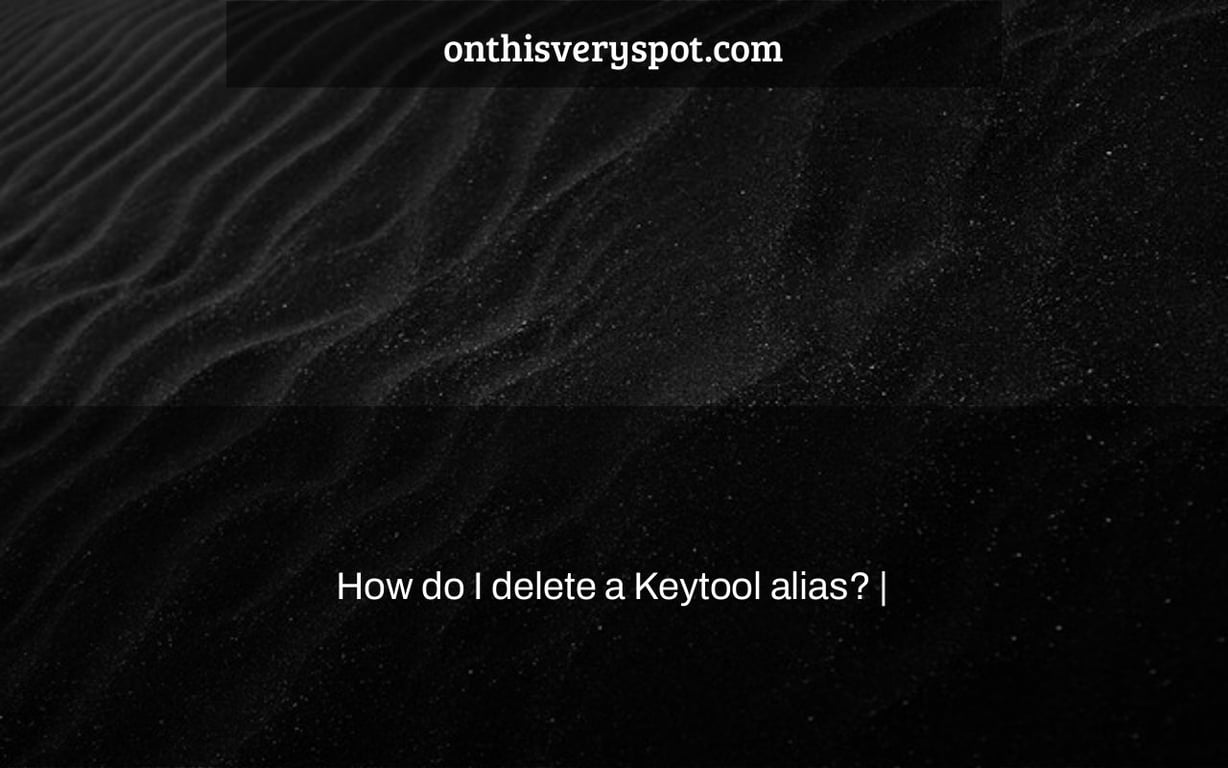 How do I delete a Keytool alias? |