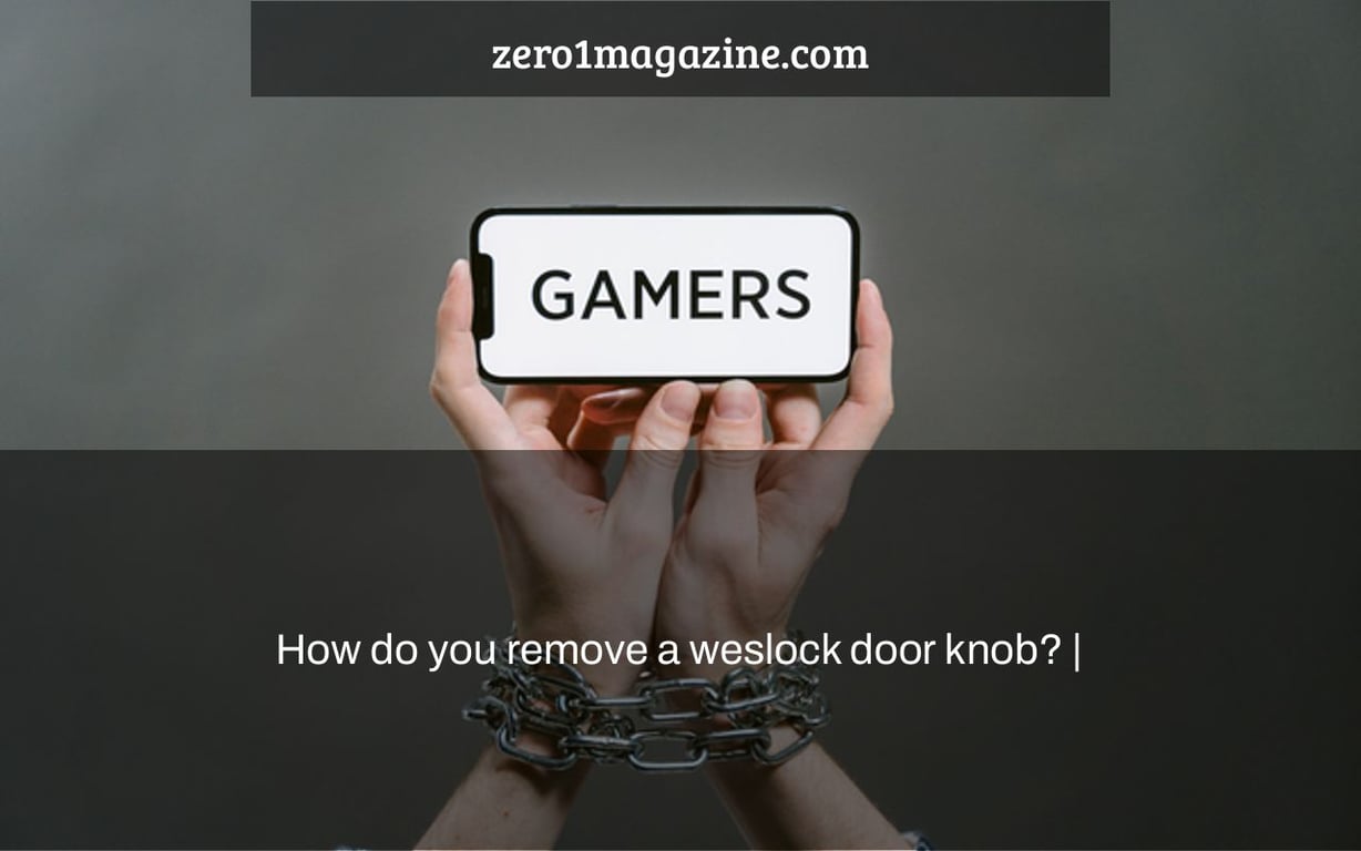 How do you remove a weslock door knob? |