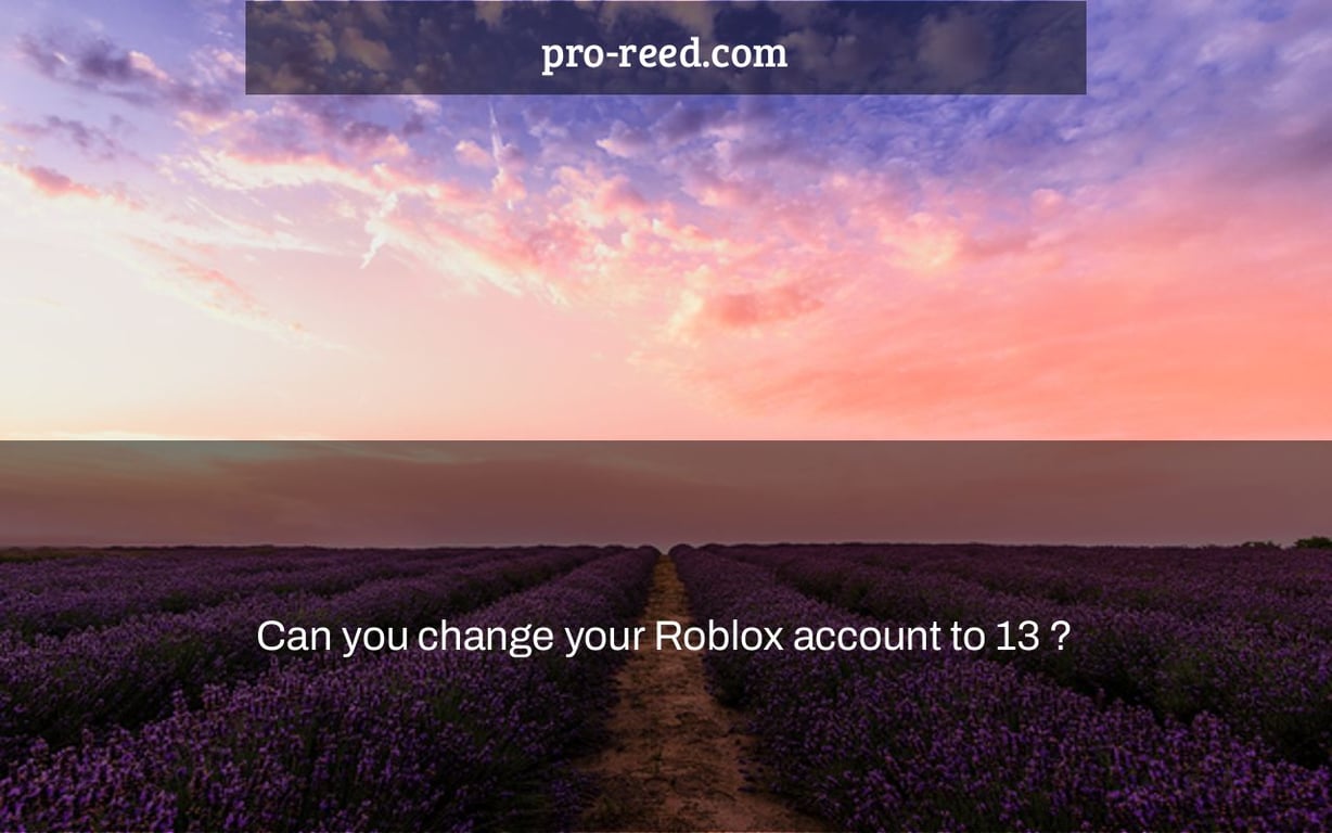 Can you change your Roblox account to 13+?