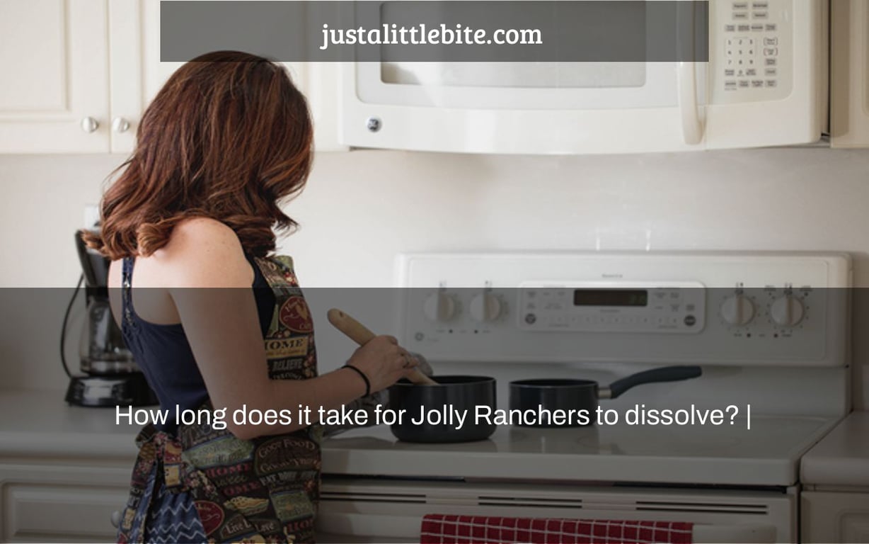 How long does it take for Jolly Ranchers to dissolve? |