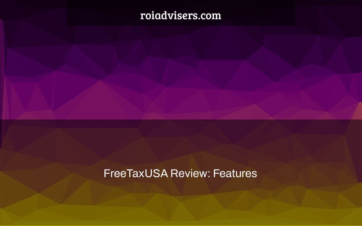 FreeTaxUSA Review: Features & Pricing in 2022