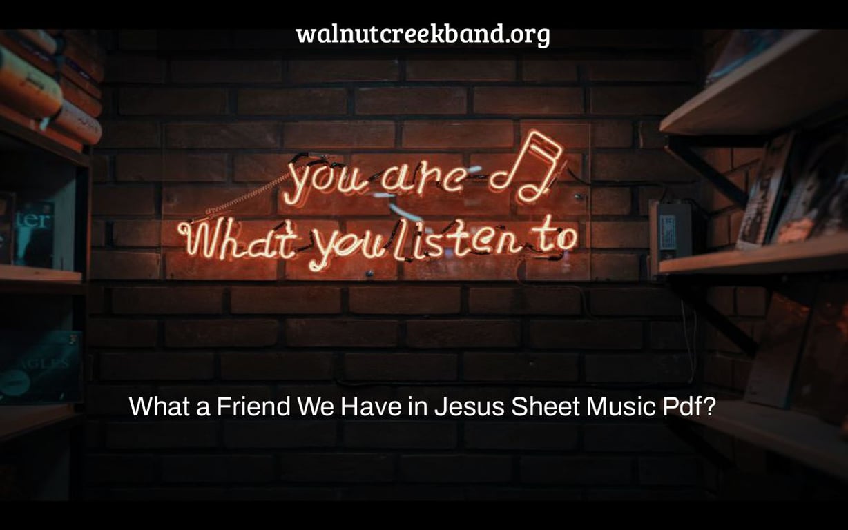 What a Friend We Have in Jesus Sheet Music Pdf?