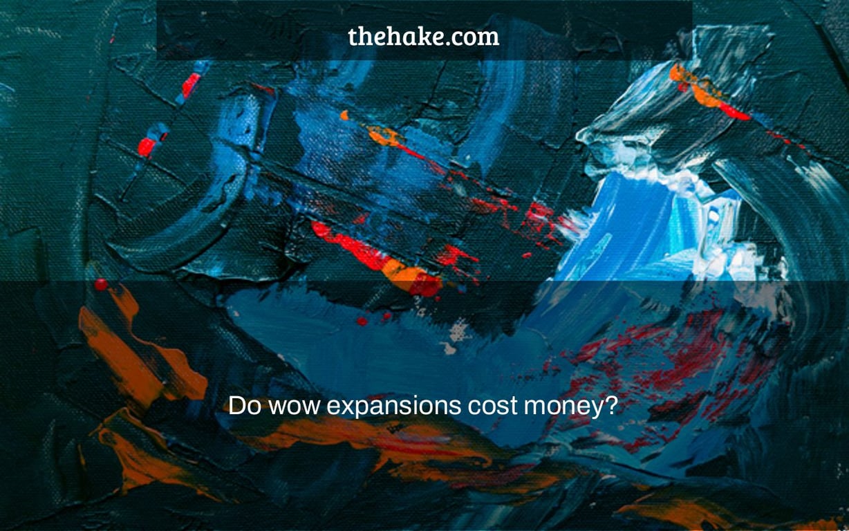 Do wow expansions cost money?