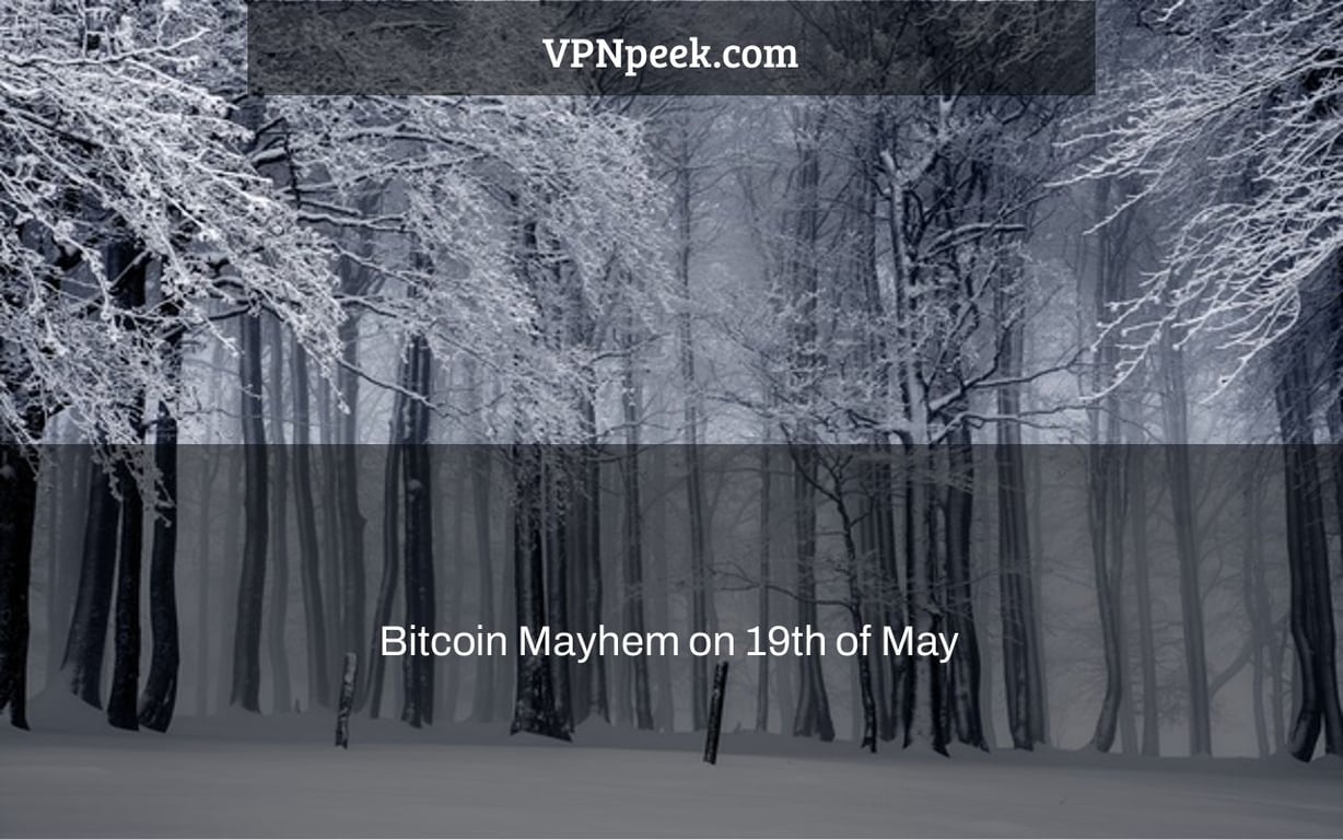 Bitcoin Mayhem on 19th of May