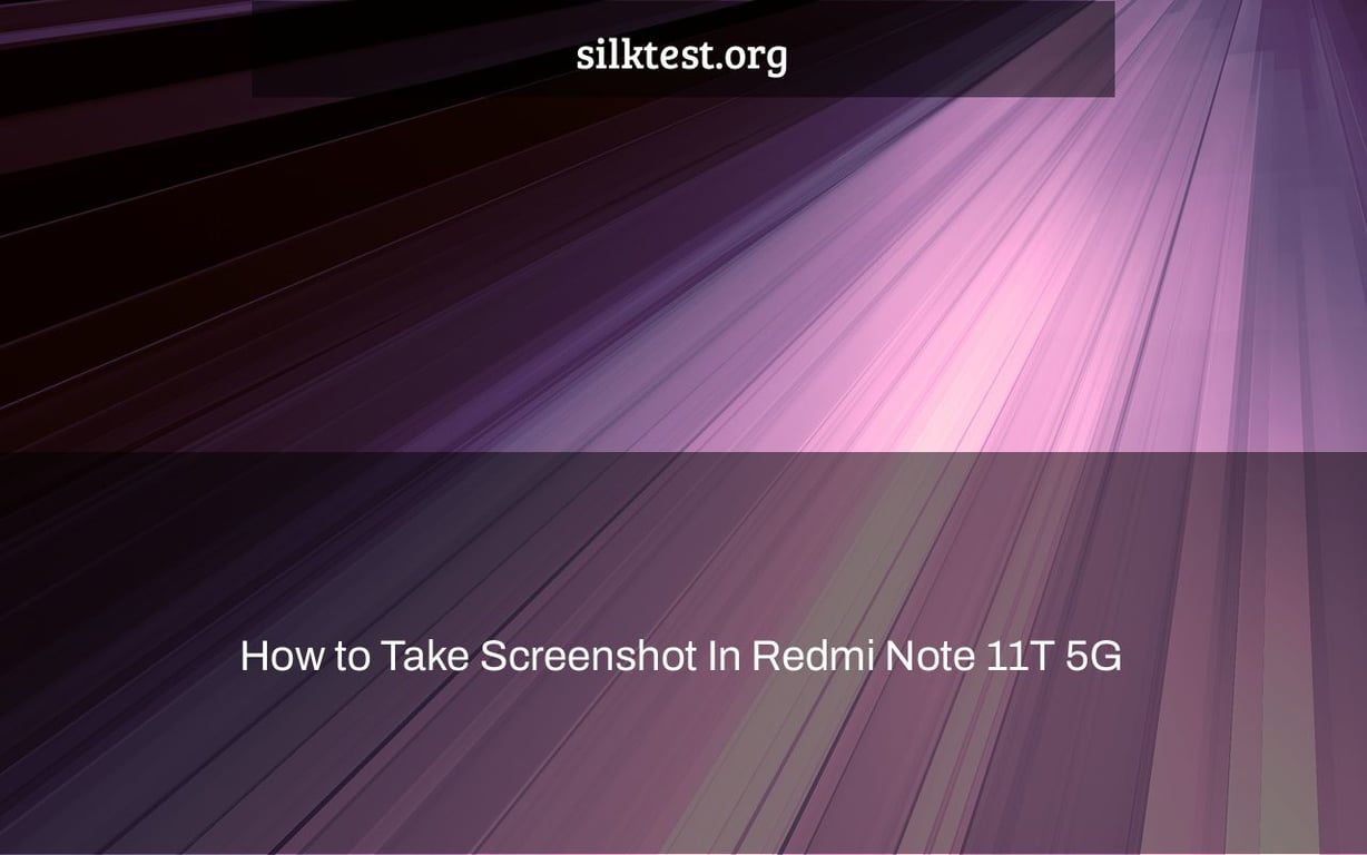 How to Take Screenshot In Redmi Note 11T 5G