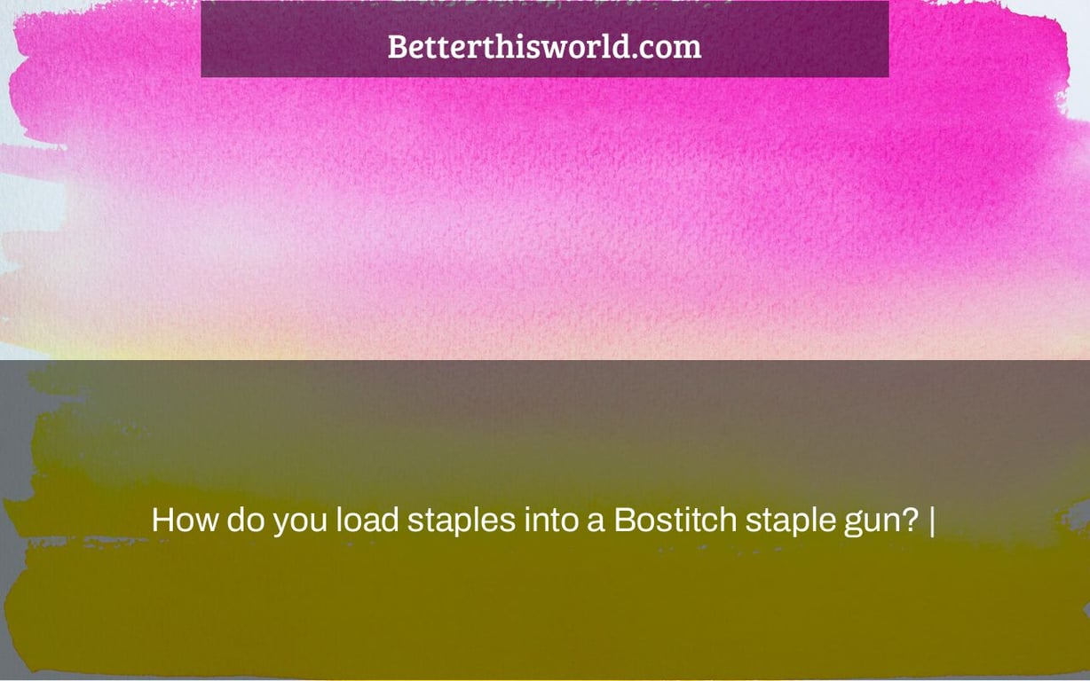 How do you load staples into a Bostitch staple gun? Better This World