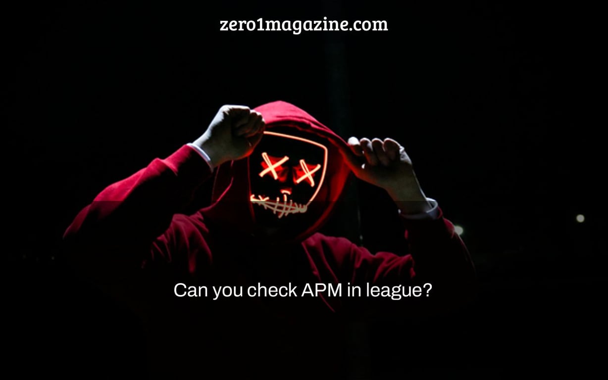 Can you check APM in league?