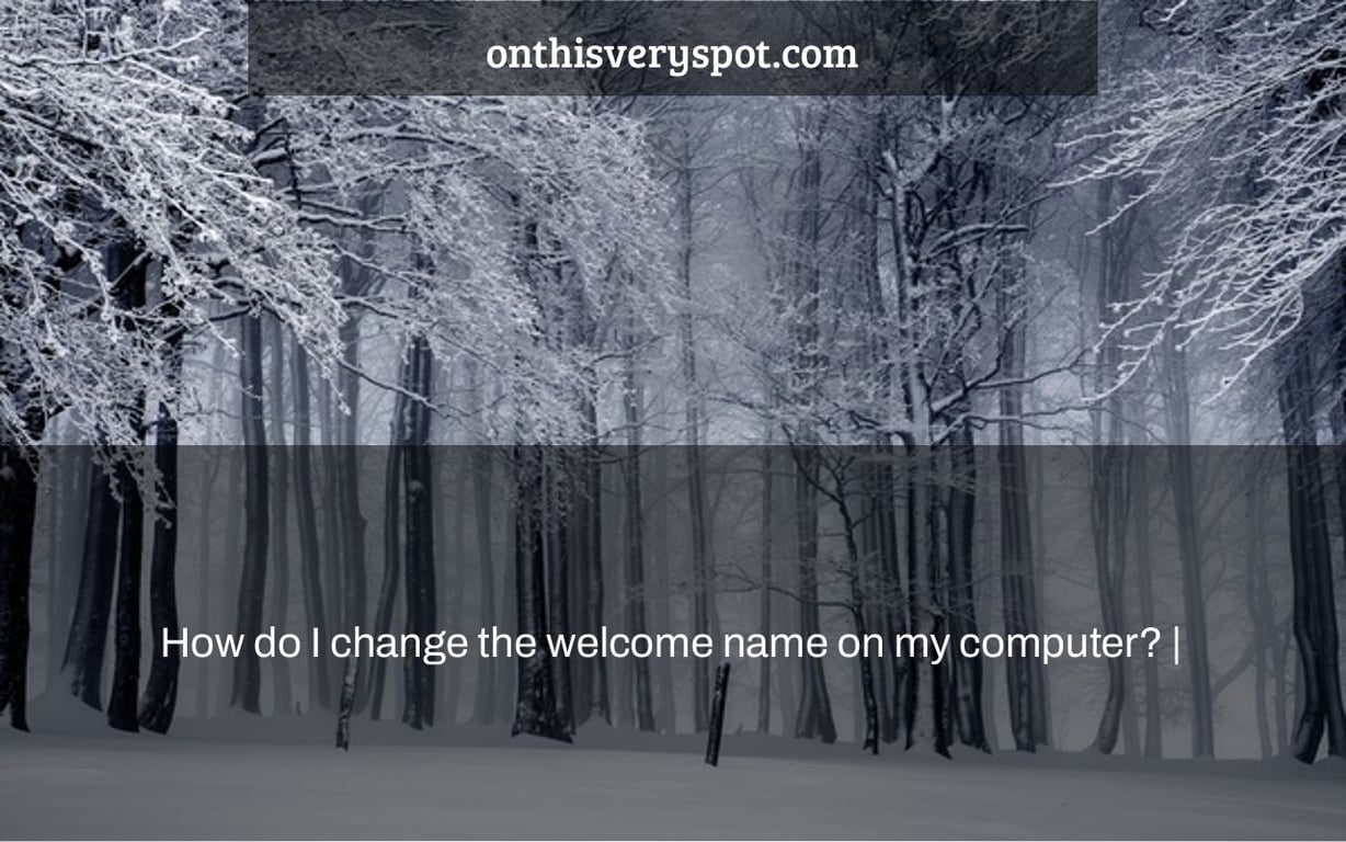 How do I change the welcome name on my computer? |