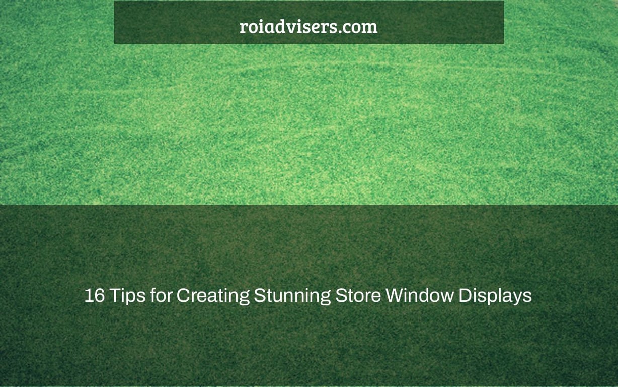 16 Tips for Creating Stunning Store Window Displays