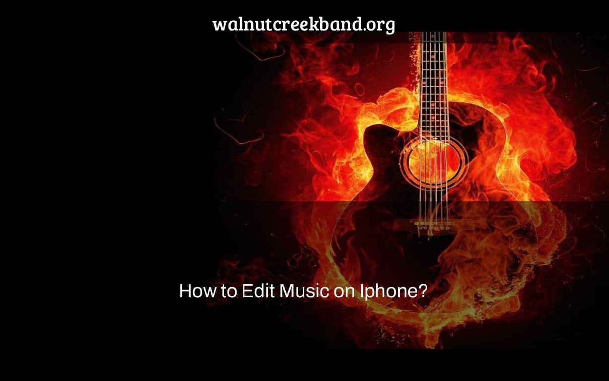 How to Edit Music on Iphone?