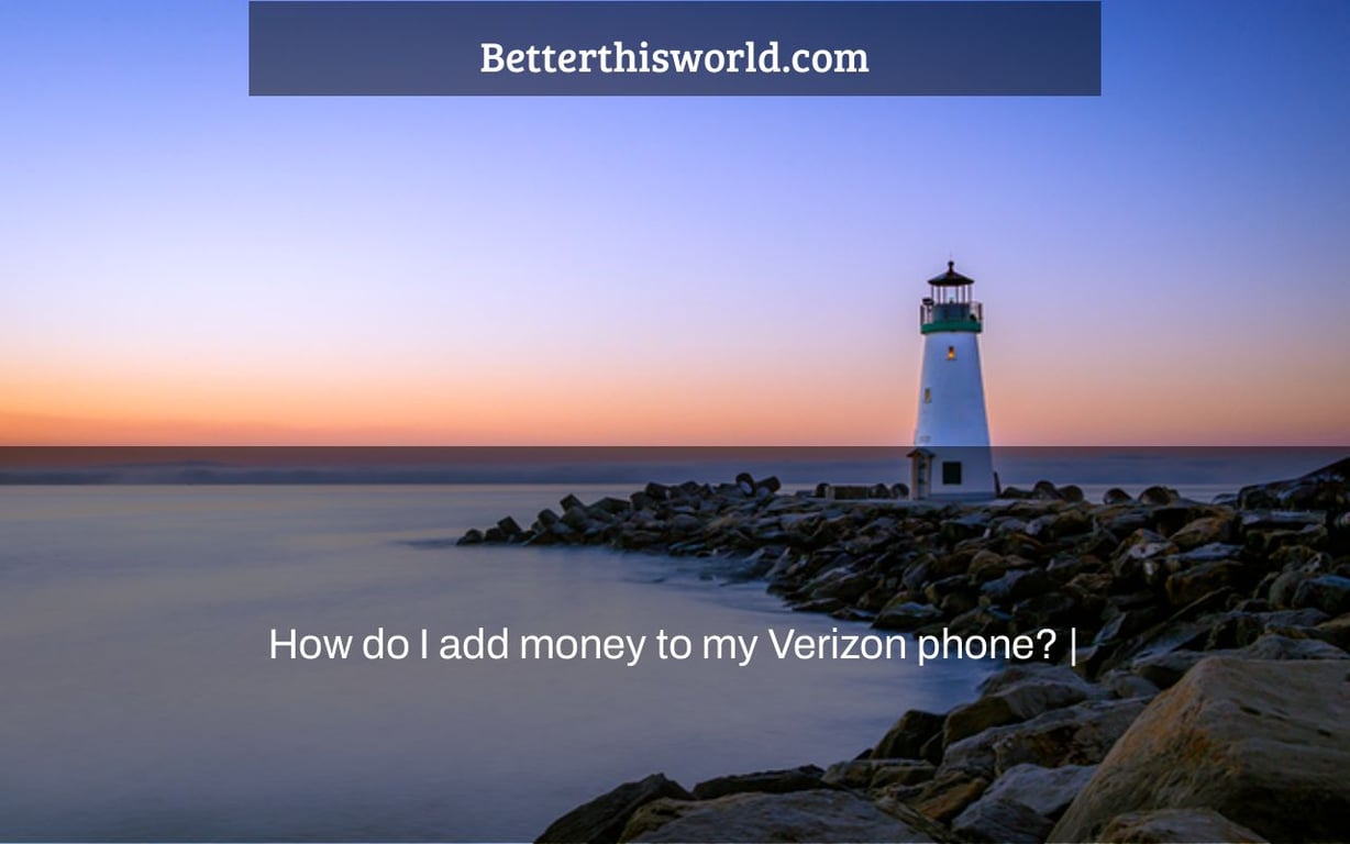How do I add money to my Verizon phone? |