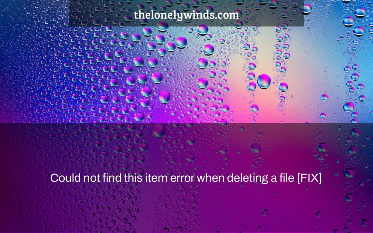 Could not find this item error when deleting a file [FIX]