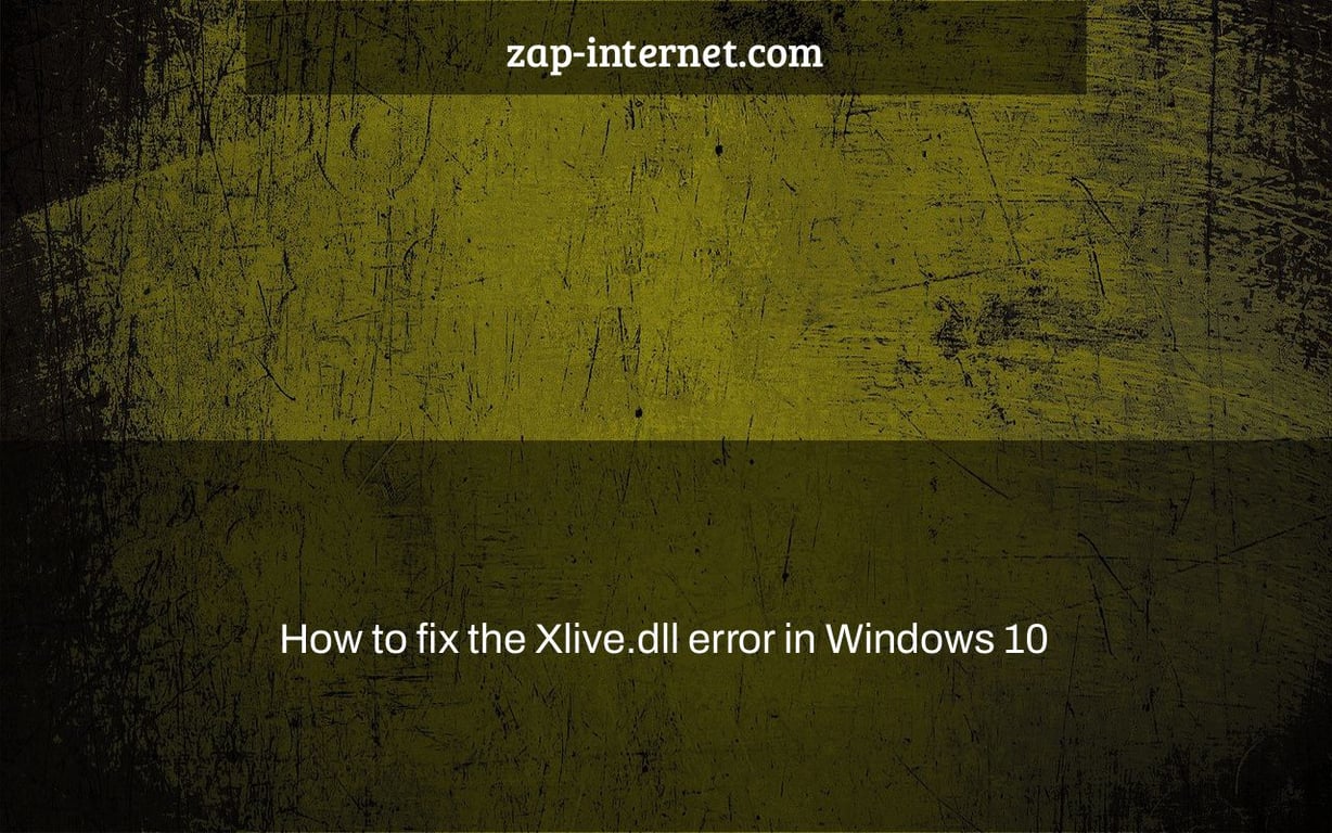 How to fix the Xlive.dll error in Windows 10
