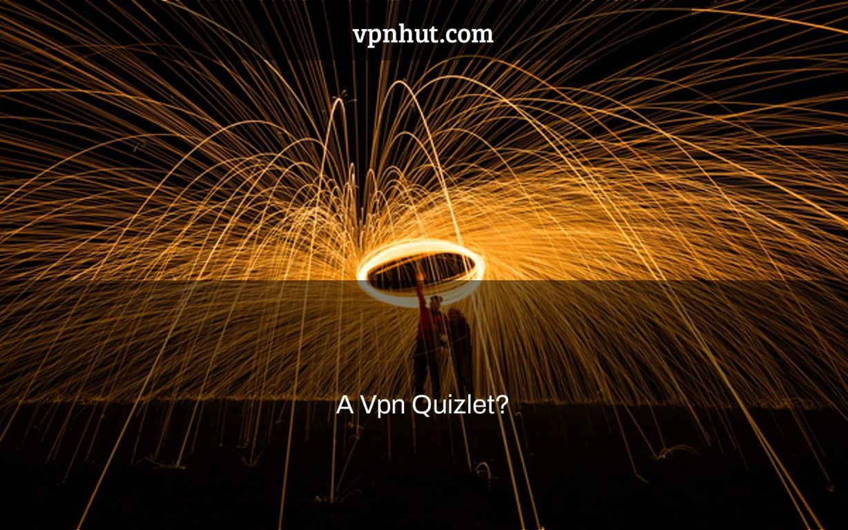 A Vpn Quizlet?