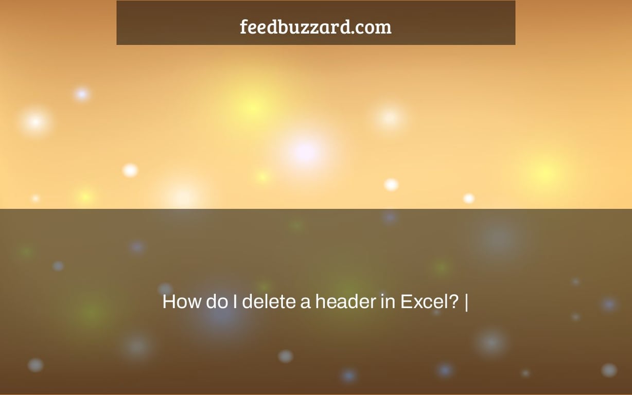How do I delete a header in Excel? |