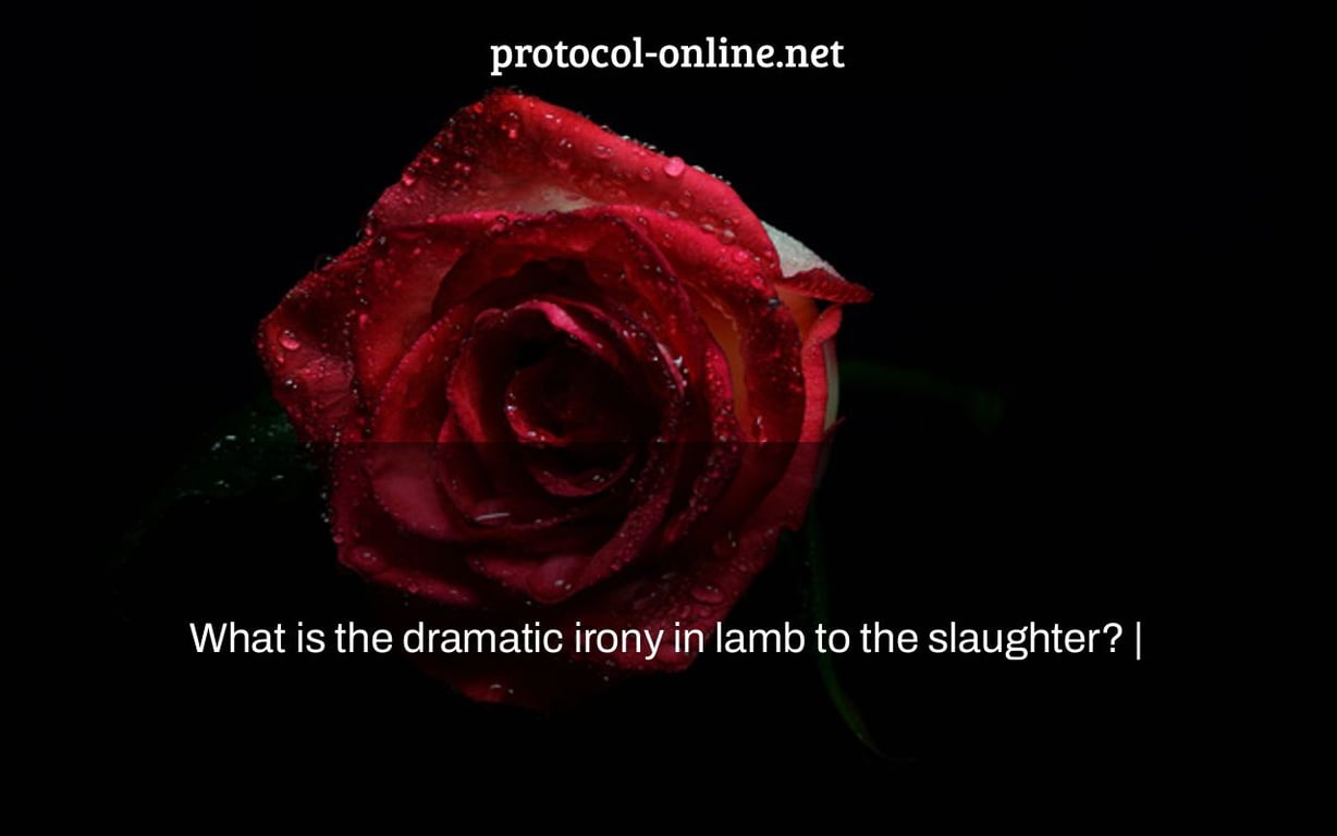 What is the dramatic irony in lamb to the slaughter? |
