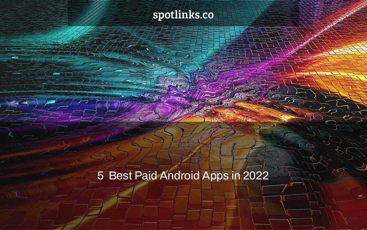 5+ Best Paid Android Apps in 2022