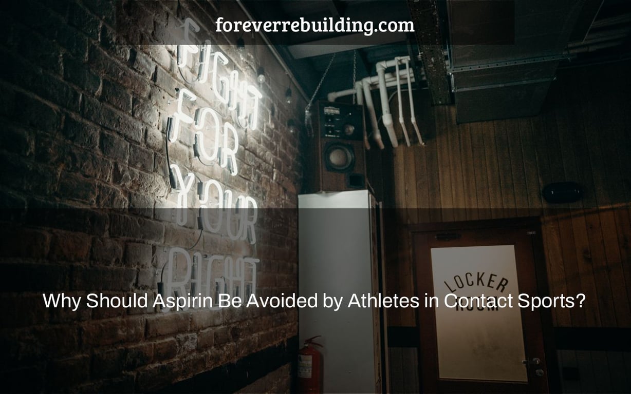 Why Should Aspirin Be Avoided by Athletes in Contact Sports?