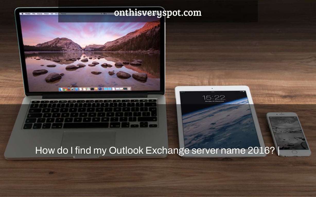 How do I find my Outlook Exchange server name 2016? |