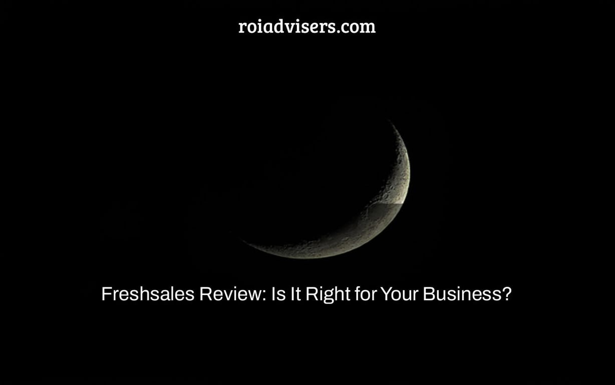 Freshsales Review: Is It Right for Your Business?