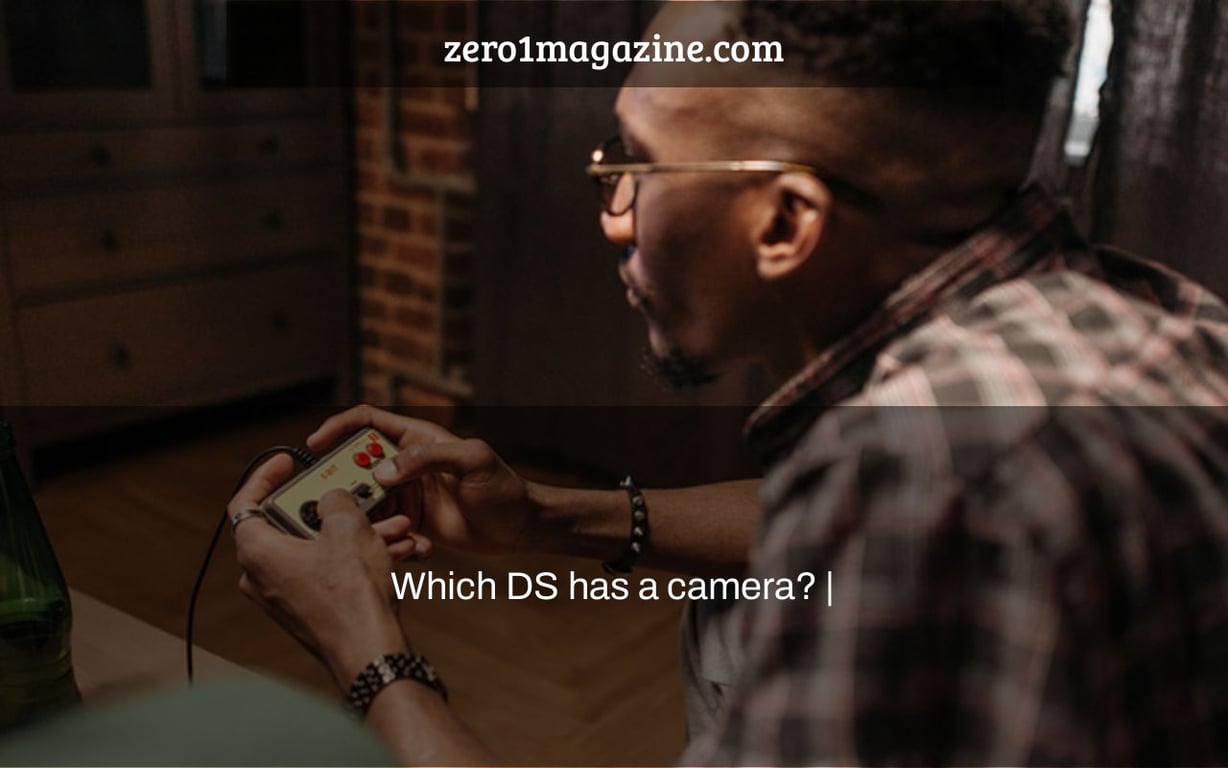 Which DS has a camera? |