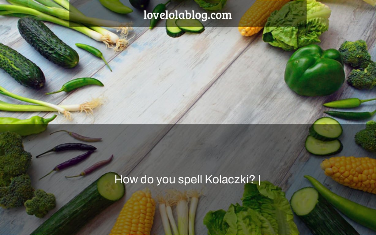How do you spell Kolaczki? |