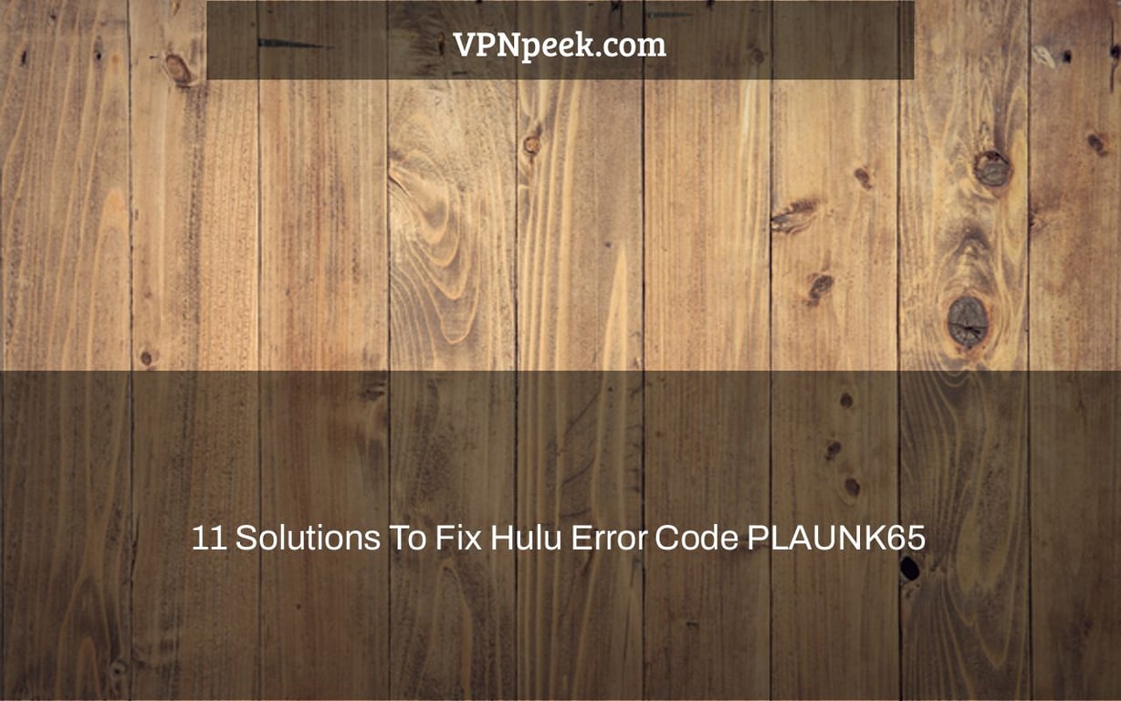 11 Solutions To Fix Hulu Error Code PLAUNK65