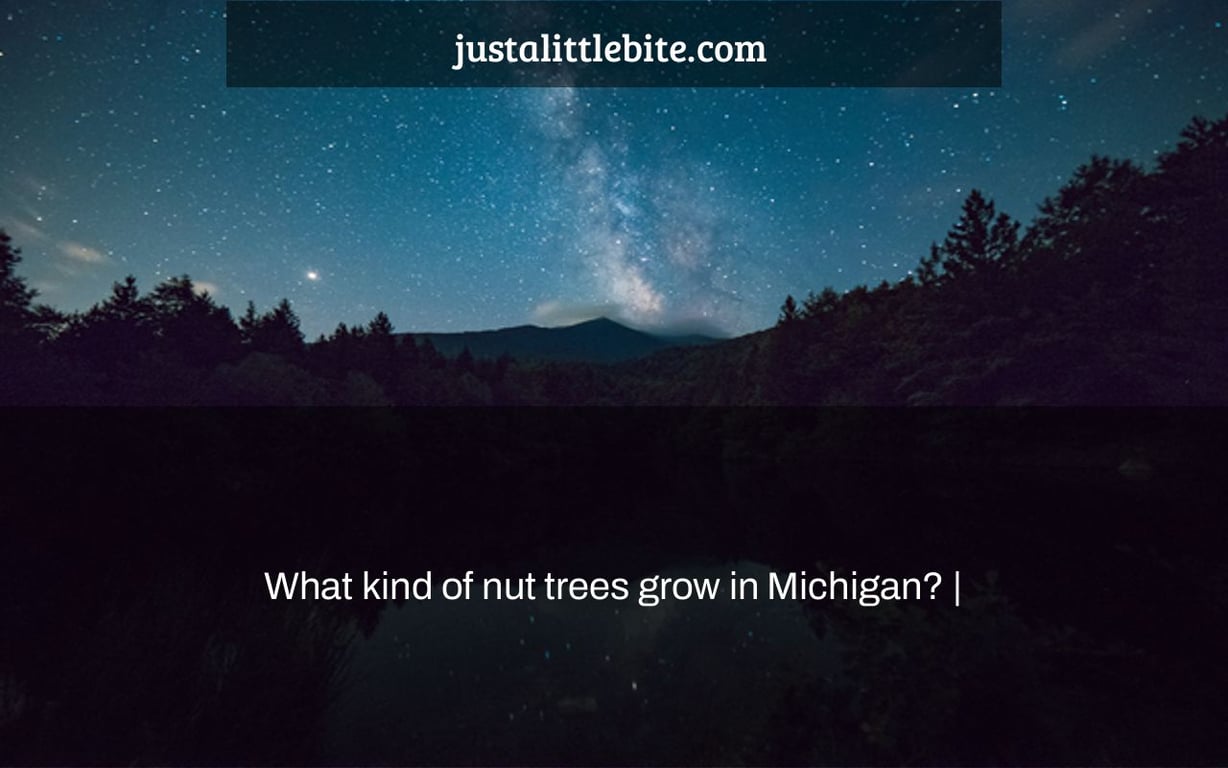 What kind of nut trees grow in Michigan? |